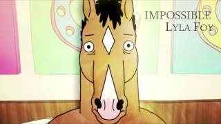 Lyla Foy - Impossible (A Bojack Horseman tribute)