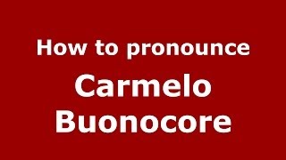 How to pronounce Carmelo Buonocore