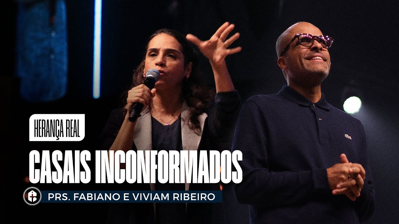CASAIS INCONFORMADOS || Prs. Fabiano e Viviam Ribeiro || Herança Real