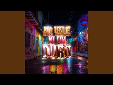 No Vale Ni Un Duro