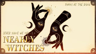 Nearly Witches (Ever Since We Met…) || Panic! At The Disco (Lyric Edit)