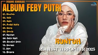 Download lagu Album Feby Putri || RUNTUH - USIK - Playlist Lagu Hits Spotify Viral Tiktok 2025 - Pop Indonesia mp3