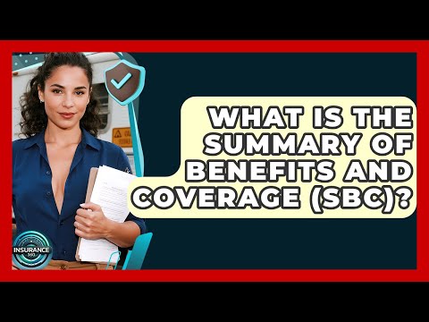 What Is The Summary Of Benefits And Coverage (SBC)? - InsuranceGuide360.com