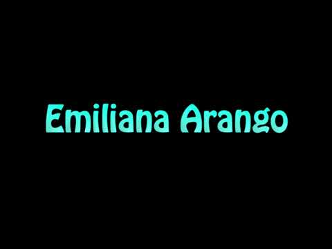 Learn How To Pronounce Emiliana Arango