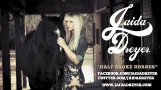 Jaida Dreyer - Half Broke Horses