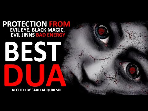 Protection Dua To REMOVE Bad Evil Eye, Black magic Sihir, Jinns and Jealousy