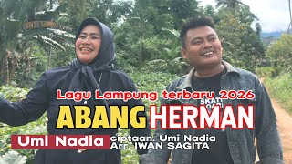 Download lagu ABANG HERMAN // LAGU LAMPUNG TERBARU 2026 // UMI NADIA// Cipt. Umi Nadia - arr. Iwan sagita  mp3