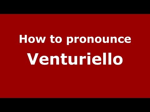How to pronounce Venturiello