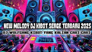 Download lagu NEW MELODY DJ KIBOT SERGE TERBARU 2025 DJ WOLFGANG KIBOT YANG KALIAN CARI CARI FULL BASS NONSTOP ‼️ mp3