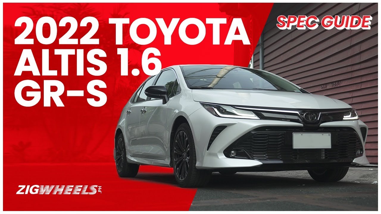 2022 Toyota Corolla Altis 1.6 GR-S Spec Guide | Zigwheels.Ph