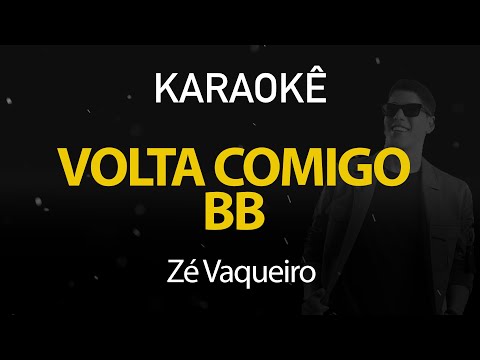 Volta Comigo Bb - Zé Vaqueiro (Karaokê Version)