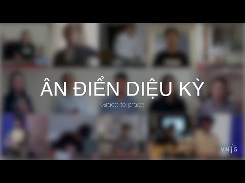 Ân điển diệu kỳ (Grace to grace) - Nhiều ca sĩ