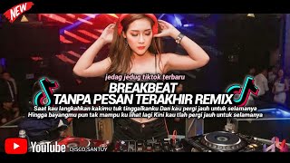 Download lagu BREAKBEAT TANPA PESAN TERAKHIR || DJ SAAT KAU LANGKAHKAN KAKIMU TUK TINGGALKANKU mp3