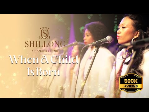 When A Child Is Born - Shillong Chamber Choir (Live at Shillong Choir Festival '13)