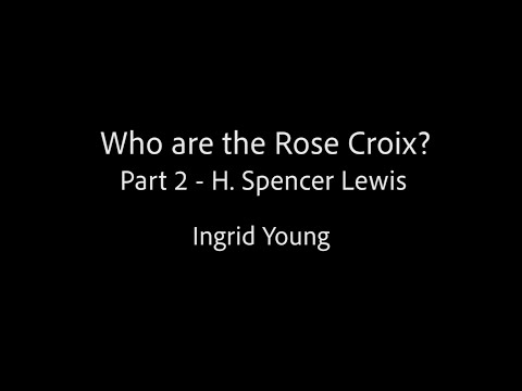 Who are the Rose Croix? Part 2 -- Ingrid Young