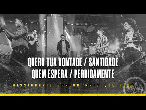 Quero Tua vontade / Santidade / Quem espera em Ti / Perdidamente Apaixonado - Missionário Shalom