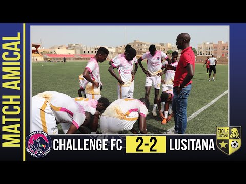 CHALLENGE FC VS ÉTOILE LUSITANA | RÉSUMÉ & HIGHLIGHTS | MATCH AMICAL