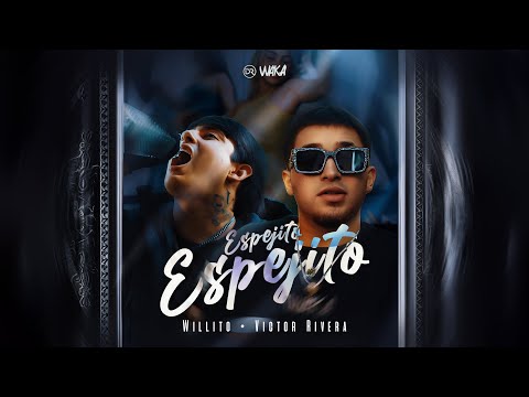 Willito x Victor Rivera - Espejito Espejito (Official Video)