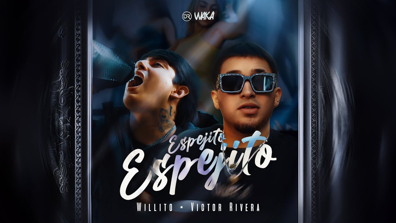 Willito x Victor Rivera - Espejito Espejito (Official Video)