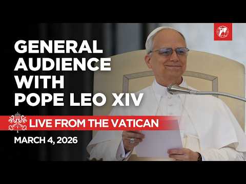LIVE from the Vatican | General Audience with Pope Leo XIV | March 4, 2026