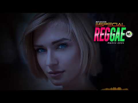 ✔️ SELEÇÃO ESPECIAL 🎼🧡 REGGAE RMX 2024 ✔️✔️