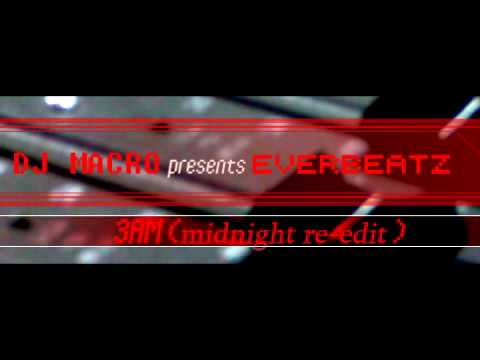DJ Macro presents Everbeatz - 3AM (midnight re-edit)