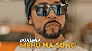 #Menu Na Suno Singer @Bohemia Rap Status #Bohemia_