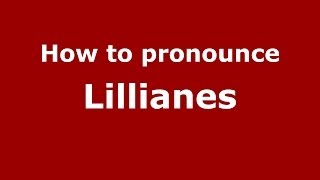 How to pronounce Lillianes