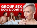 The Do S And Don Ts Of Group Sex