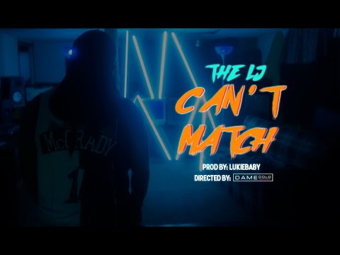 The LJ - Can't Match (Official Video)