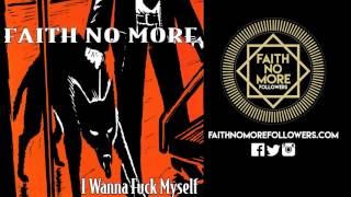 Faith No More - I Wanna F**k Myself