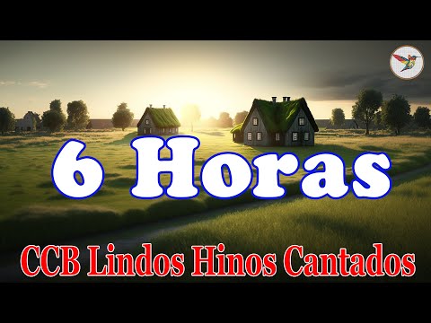 6 Horas de Belos Hinos CCB Hinário 5 Cantados - Louvores De adoração - Deus Sempre Te Ouve