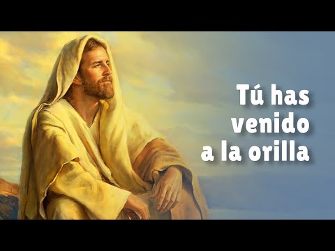 Pescador de hombres | Tú has venido a la orilla