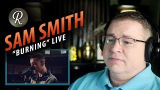 Sam Smith Reaction | “Burning”  Live From The Hackney Round Chapel