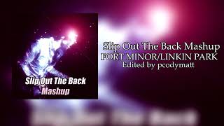 Fort Minor/Linkin Park - Slip Out The Back Mashup