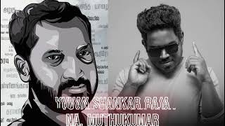 Na Muthukumar-Yuvan Shankar Raja Hits