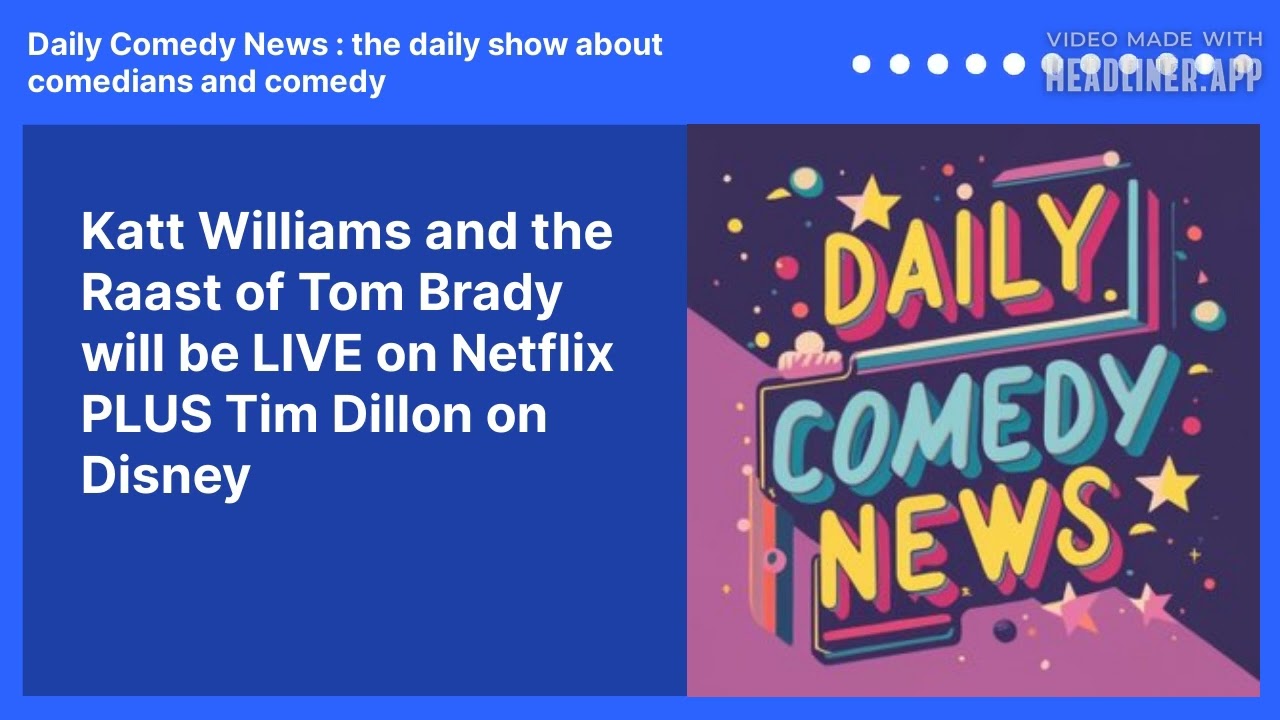 Katt Williams and the Raast of Tom Brady will be LIVE on Netflix PLUS Tim Dillon on Disney