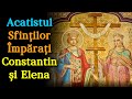Acatistul Sfinţilor Împăraţi întocmai Cu Apostolii Constantin şi Elena ️