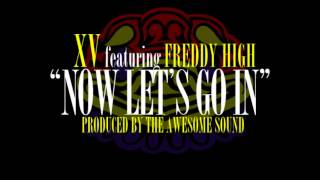 XV ft. Freddie High Now Lets' Go In