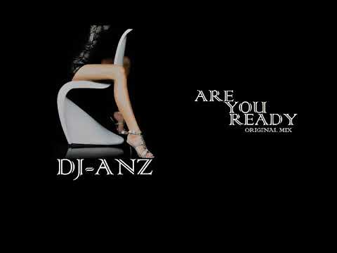DJ-ANZ  ARE YOU READY  ( Original Mix )