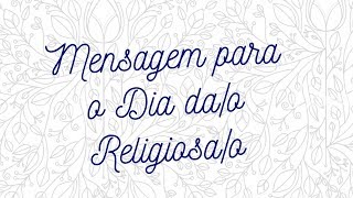 [Mensagem para o Dia da/o Religiosa/o]