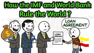 How the IMF and World Bank Rule the World?
