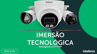 Imersão Tecnológica - Analógicos e CFTV IP