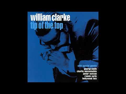 William Clarke - Tip Of The Top (Full album)