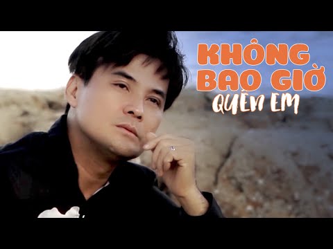 KHÔNG BAO GIỜ QUÊN EM- CHẾ THANH (Dòng Nhạc Việt)