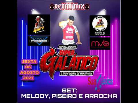 LIVE DO SUPER GALATICO MELODY, PISEIRO E ARROCHA DJ RENAN MIX 06 08 2021