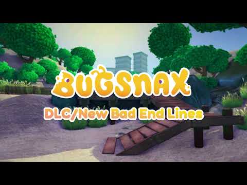 [BUGSNAX] New Bad End Lines (Spoilers)