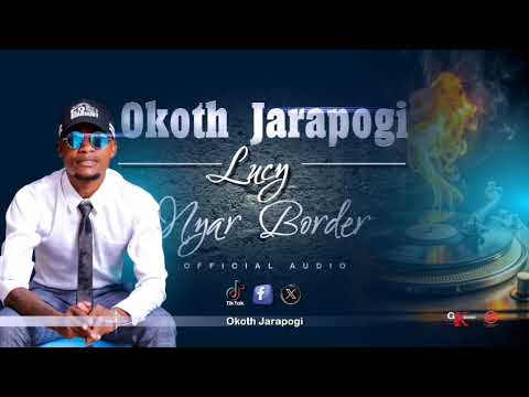 Okoth Jarapogi - Lucy Nyar Border [Sms "Skiza 69812988" to "811"] (Official Audio)
