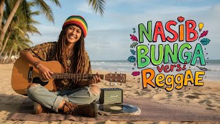 Download lagu NASIB BUNGA Versi Reggae Cover || Viral Song On Tiktok mp3