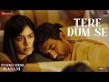 Tere Dum Se Tumko Meri Kasam Adah Sharma Ishwak Singh Ankit Tiwari Prateek W Vikram Bhatt